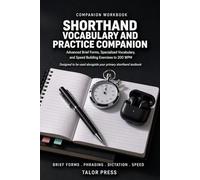 Shorthand Vocabulary & Practice Companion: Advanced Brief Forms, Specialized Vocabulary for Medical, Legal, Journalism & Technical Work | Speed ... to 200 WPM | Self-Test Answer Key Included