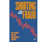 Shorting Fraud: How to Uncover and Profit from Fraudulent Companies