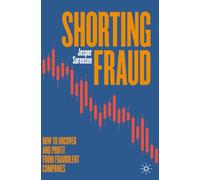 Shorting Fraud: How to Uncover and Profit from Fraudulent Companies
