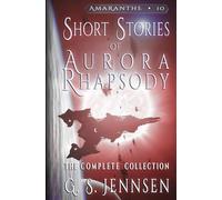 Shorts Stories of Aurora Rhapsody: The Complete Collection (Amaranthe)