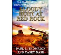 Shorty Thompson and Jubal Stone: U.S. Marshals: Bloody Hunt At Red Rock: A Western Adventure (A Jubal Stone: U.S. Marshal Western)