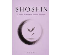 SHOSHIN: El poder de empezar siempre de nuevo