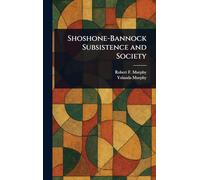 Shoshone-Bannock Subsistence and Society