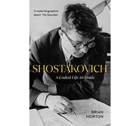 Shostakovich : A Coded Life in Music