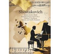 Shostakovich Piano Music Sheet: Prelude & Fugue Op.87 No.5, Children’s Notebook, Dances, and Gadfly Romance