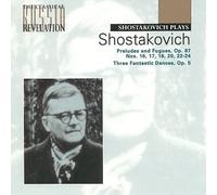 Shostakovich Plays Shostakovich: Preludes and Fugues, Op. 87 / Three Fantastic Dances, Op. 5