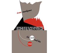 Shostakovich: The Man and His Work