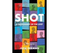 Shot: A Dictionary of the Lost