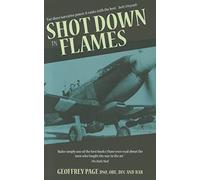 Shot Down in Flames: A WW2 Fighter Pilot's Remarkable Take of Survival