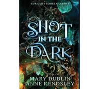 Shot in the Dark: A Spellbinding Enemies-to-Lovers Urban Fantasy Adventure