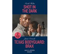 Shot In The Dark / Texas Bodyguard: Brax: Shot in the Dark (Covert Cowboy Soldiers) / Texas Bodyguard: Brax (San Antonio Security): Book 4