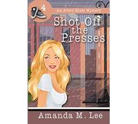 Shot Off The Presses: An Avery Shaw Mystery: Volume 4