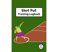 Shot Put Training Logbook: 6 X 9 Inch 100 Pages Daily Shot Put Practice Journal For Coaches & Athletes