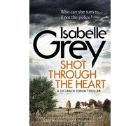 Shot Through the Heart: A compelling crime thriller exposing a web of police corruption