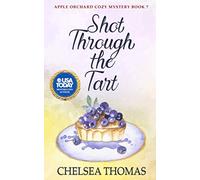 Shot Through the Tart (Apple Orchard Cozy Mystery)