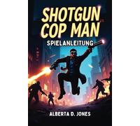 SHOTGUN COP MAN SPIELANLEITUNG: Meistere den Wahnsinn, schieße durch jedes Level und entfessle die Kraft des reinen Rückstoßes