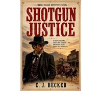 Shotgun Justice: 1 (Wells Fargo Detective)