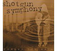 Shotgun Symphony - Forget The Rain