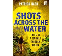Shots Across the Water: Tales of a journey through Africa (Bradt Travel Guides (Journey Books))
