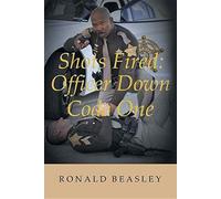 Shots Fired : Officer Down, Code One