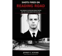 Shots Fired on Reading Road: The Murder of Cincinnati Patrolman Donald Martin and the 44-Year Search for His Killer