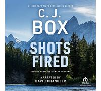 Shots Fired: Stories from Joe Pickett Country (The Joe Pickett Series)
