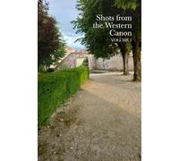 SHOTS from the WESTERN CANON: Volume 1