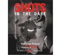 Shots in the Dark: Crime Photographs from Daguerrotype to Internet
