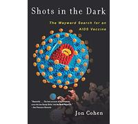 Shots in the Dark - The Wayward Search for an AIDS Vaccine