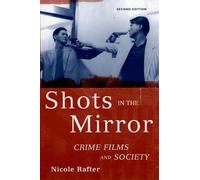 Shots in the Mirror: Crime Films and Society - Paperback NEW Rafter, Nicole 25 M