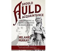 Should Auld Acquaintance: Discovering the Woman Behind Robert Burns