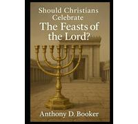 SHOULD Christians Celebrate the Feasts of THE LORD?