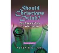 Should Christians Drink? The Biblical Case for Abstinence