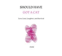 Should Have Got A Cat