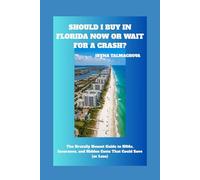 Should I Buy in Florida Now or Wait for a Crash?: The Brutally Honest Guide to HOAs, Insurance, and Hidden Costs That Could Save (or Lose) You Thousands
