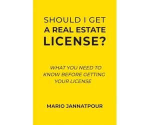 Should I Get a Real Estate License?: What You Need to Know Before Getting Your License