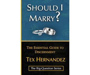 Should I Marry?: The Essential Guide to Discernment: 2 (The Big-Question)