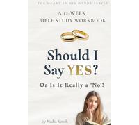 Should I Say YES? Or Is It Really a 'No'?: A 12-W ible Study Workbook for Young Christian Women (The Heart in His Hands)