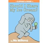 Should I Share My Ice Cream? an Elephant and Piggie Book