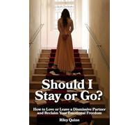 Should I Stay or Go?: How to Love or Leave a Dismissive Partner and Reclaim Your Emotional Freedom