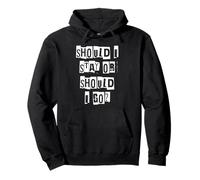 Should I Stay or Should I Go Pullover Hoodie