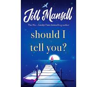 Should I Tell You?: Curl up with a gorgeous romantic novel from the No. 1 bestselling author