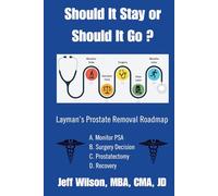 Should It Stay or Should It Go ?: Layman's Prostate Removal Roadmap