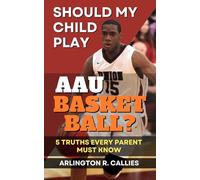Should My Child Play AAU Basketball?: 5 Truths Every Parent Must Know