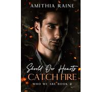 Should Our Hearts Catch Fire: A Grumpy/Sunshine Bi-awakening MM Romance (Who We Are Book 2)