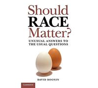 Should Race Matter?: Unusual Answers to the Usual Questions