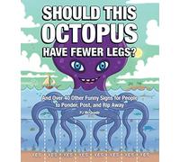 Should This Octopus Have Fewer Legs?: And Over 40 Other Funny Signs for People to Ponder, Post, and Rip Away