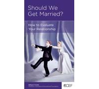 Should We Get Married?: How to Evaluate Your Relationship