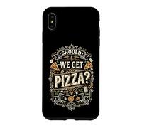 Should We Get Pizza? - Fun Saying Italian Food Lover Pizza Case for iPhone XS Max