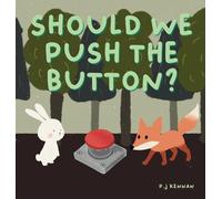 Should we push the button?: A children's book about imagination: 2 (Use Your Imagination)